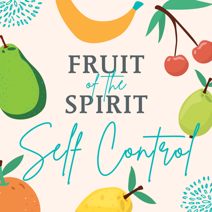 Fruit of the Spirit: Self Control