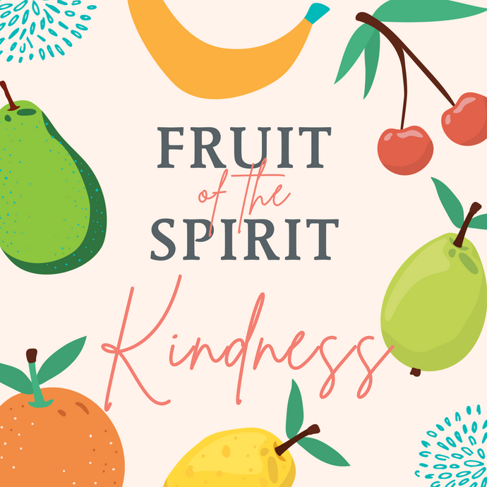 Fruit of the Spirit: Kindness