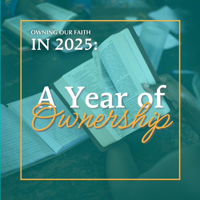 Owning Our Faith in 2025: A Year of Transformation